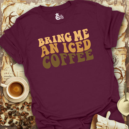 T-Shirt - Bring Me an Iced Coffee