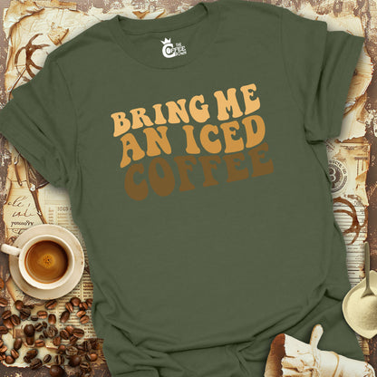 T-Shirt - Bring Me an Iced Coffee