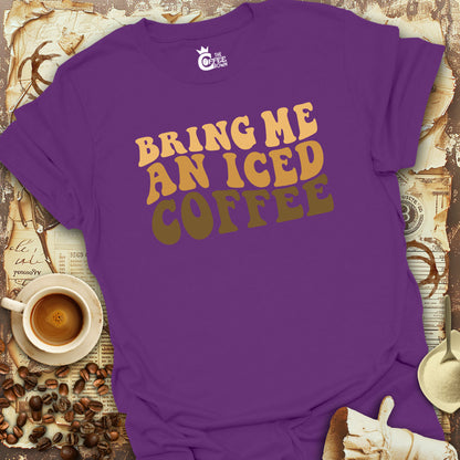 T-Shirt - Bring Me an Iced Coffee