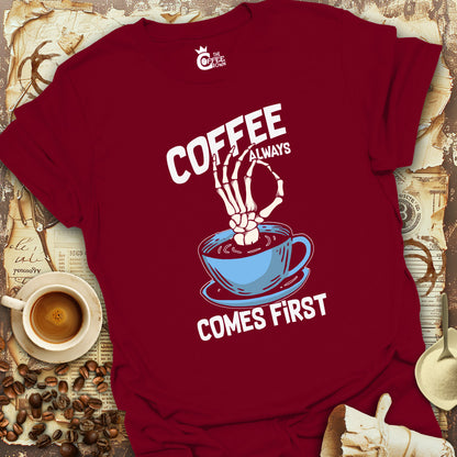 T-Shirt - Coffee Always Comes First