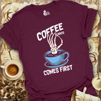 T-Shirt - Coffee Always Comes First