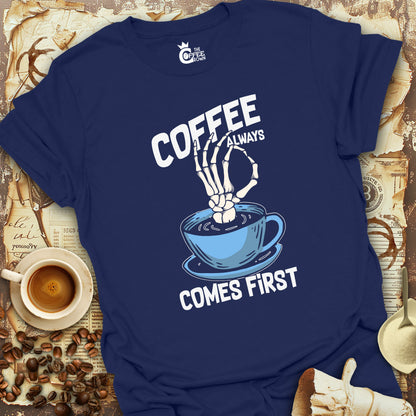 T-Shirt - Coffee Always Comes First