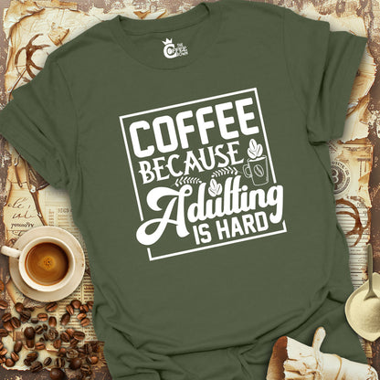 T-Shirt - Coffee Because Adulting is Hard