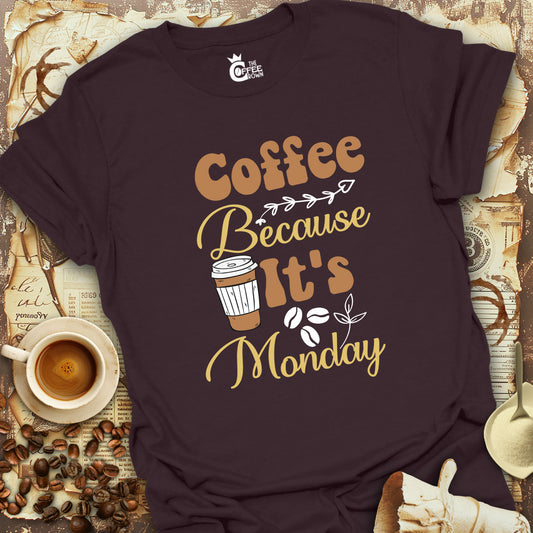 T-Shirt - Coffee Because it's Monday