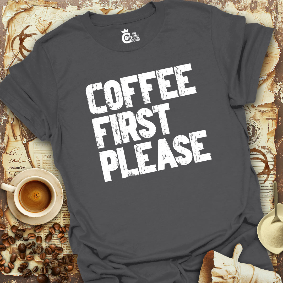 T-Shirt - Coffee First Please