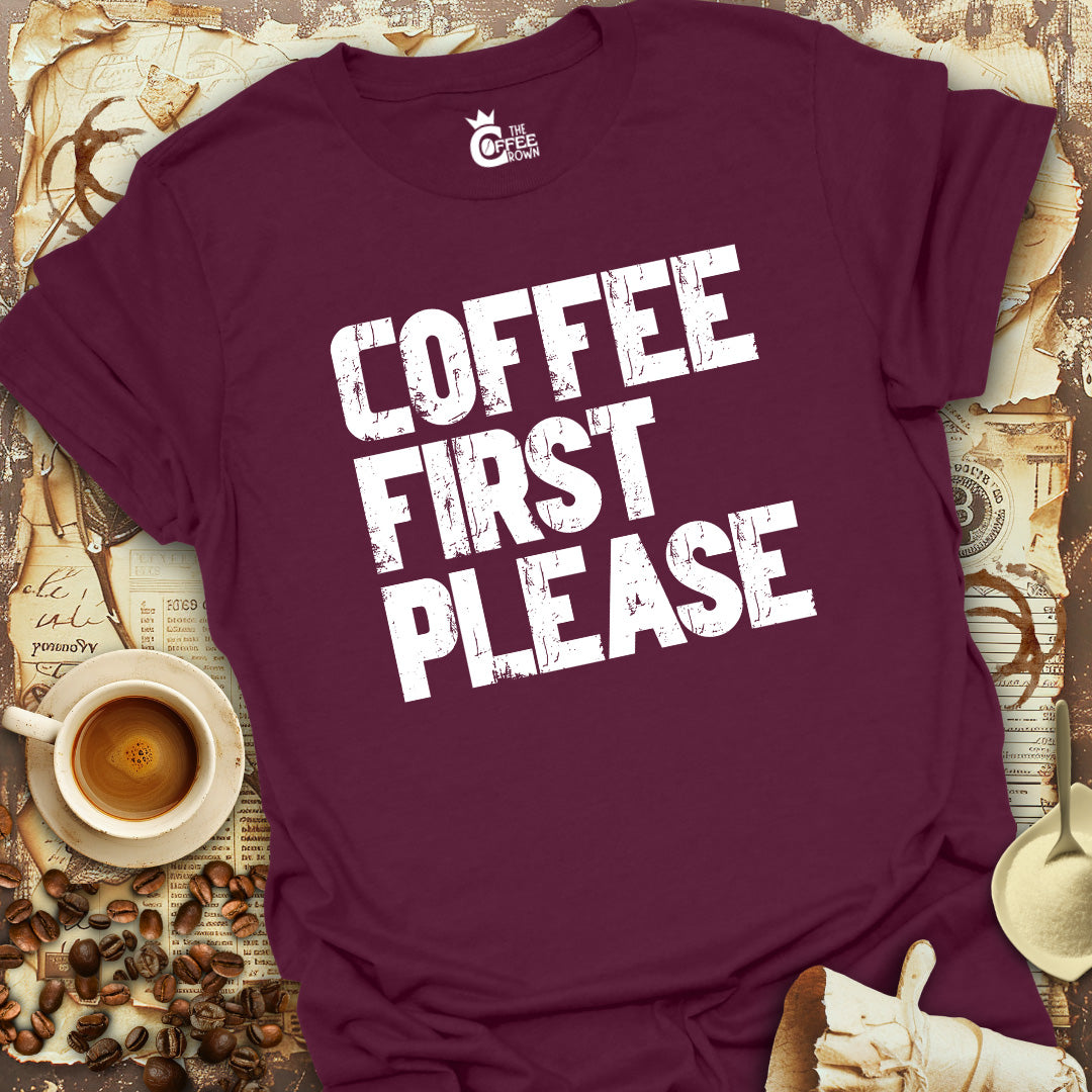 T-Shirt - Coffee First Please