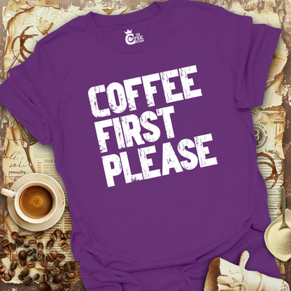 T-Shirt - Coffee First Please