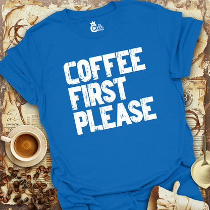 T-Shirt - Coffee First Please