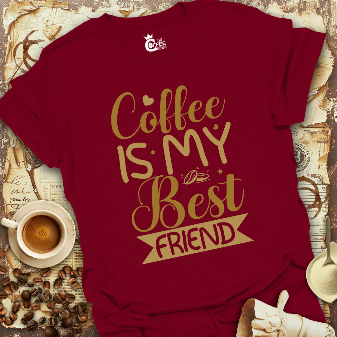 T-Shirt - Coffee Is My Best Friend