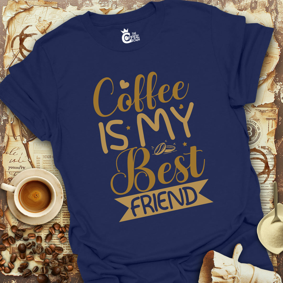 T-Shirt - Coffee Is My Best Friend