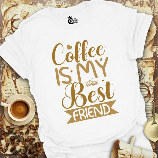 T-Shirt - Coffee Is My Best Friend