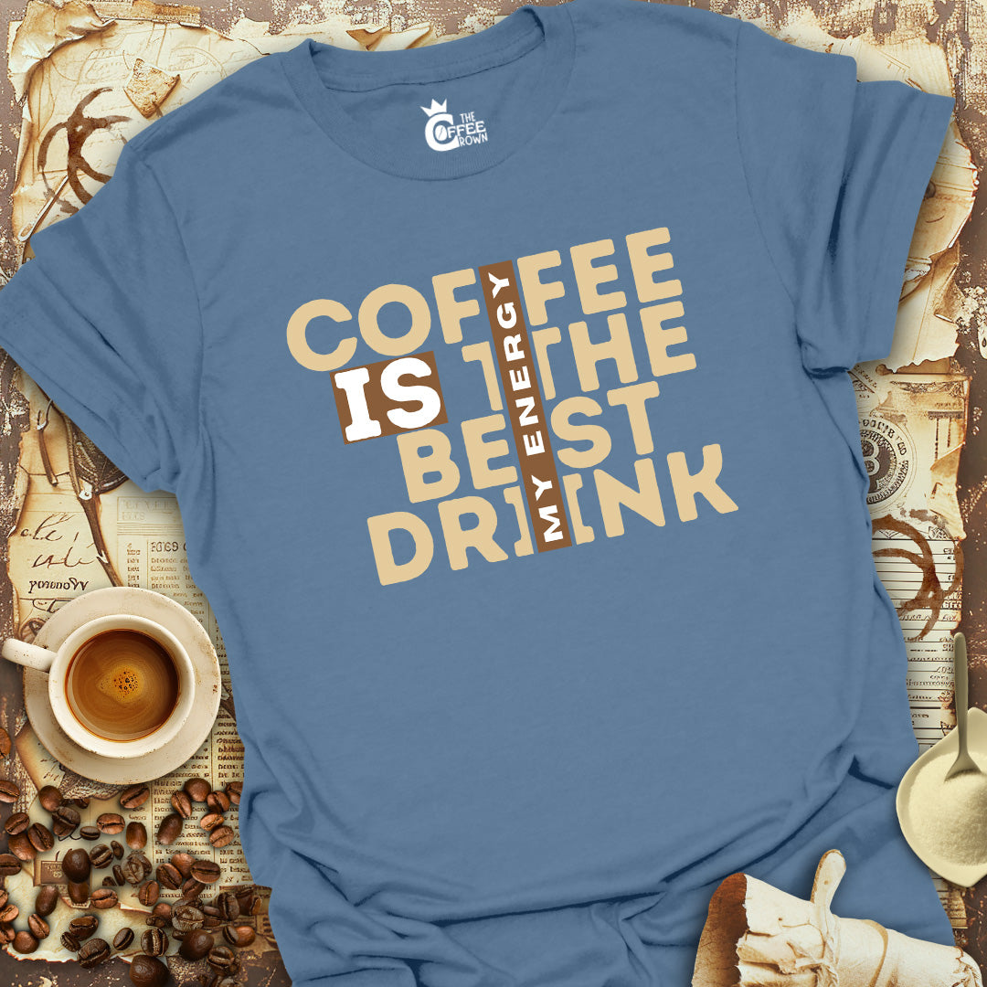 T-Shirt - Coffee Is The Best Drink