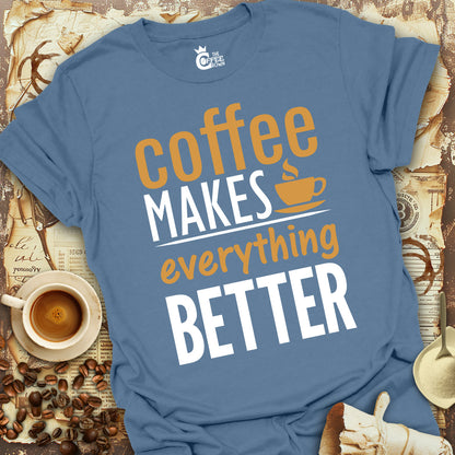 T-Shirt - Coffee Makes Everything Better