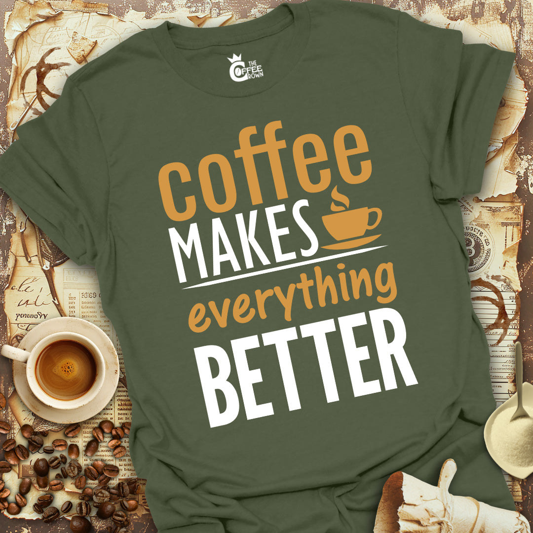 T-Shirt - Coffee Makes Everything Better