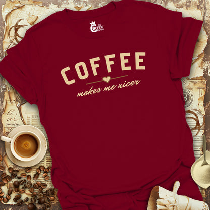 T-Shirt - Coffee Makes Me Nicer