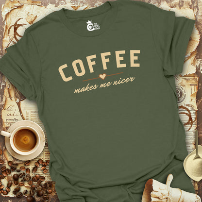 T-Shirt - Coffee Makes Me Nicer