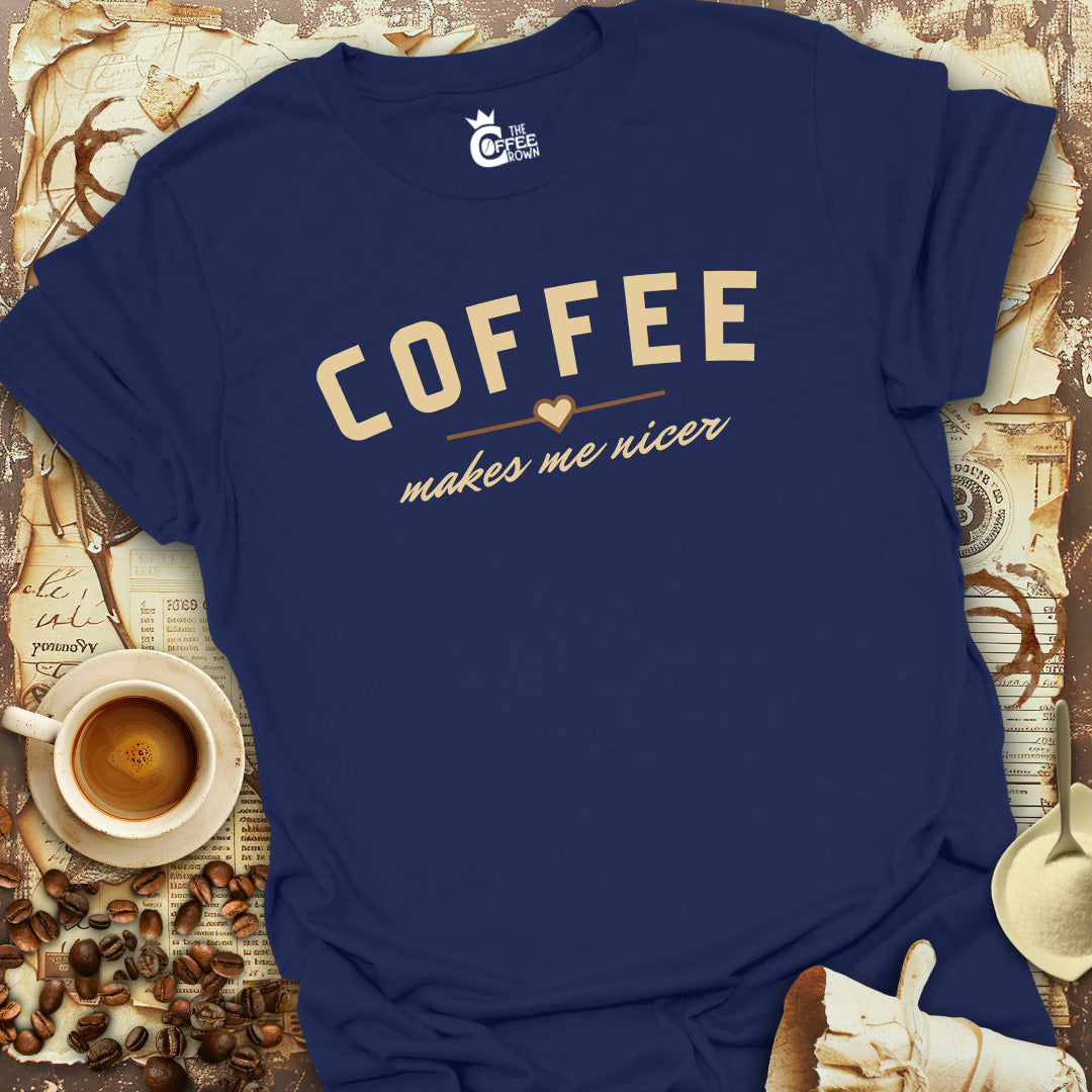 T-Shirt - Coffee Makes Me Nicer