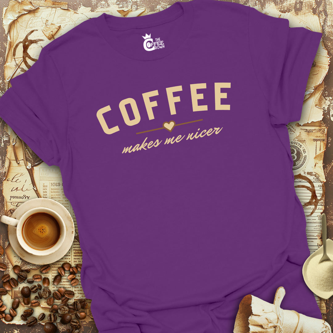 T-Shirt - Coffee Makes Me Nicer