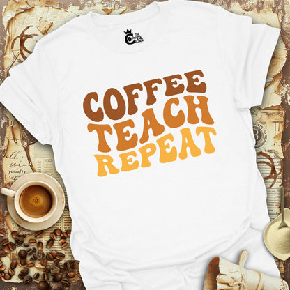 T-Shirt - Coffee Teach Repeat