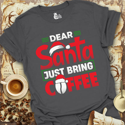 T-Shirt - Dear Santa Just Bring Coffee