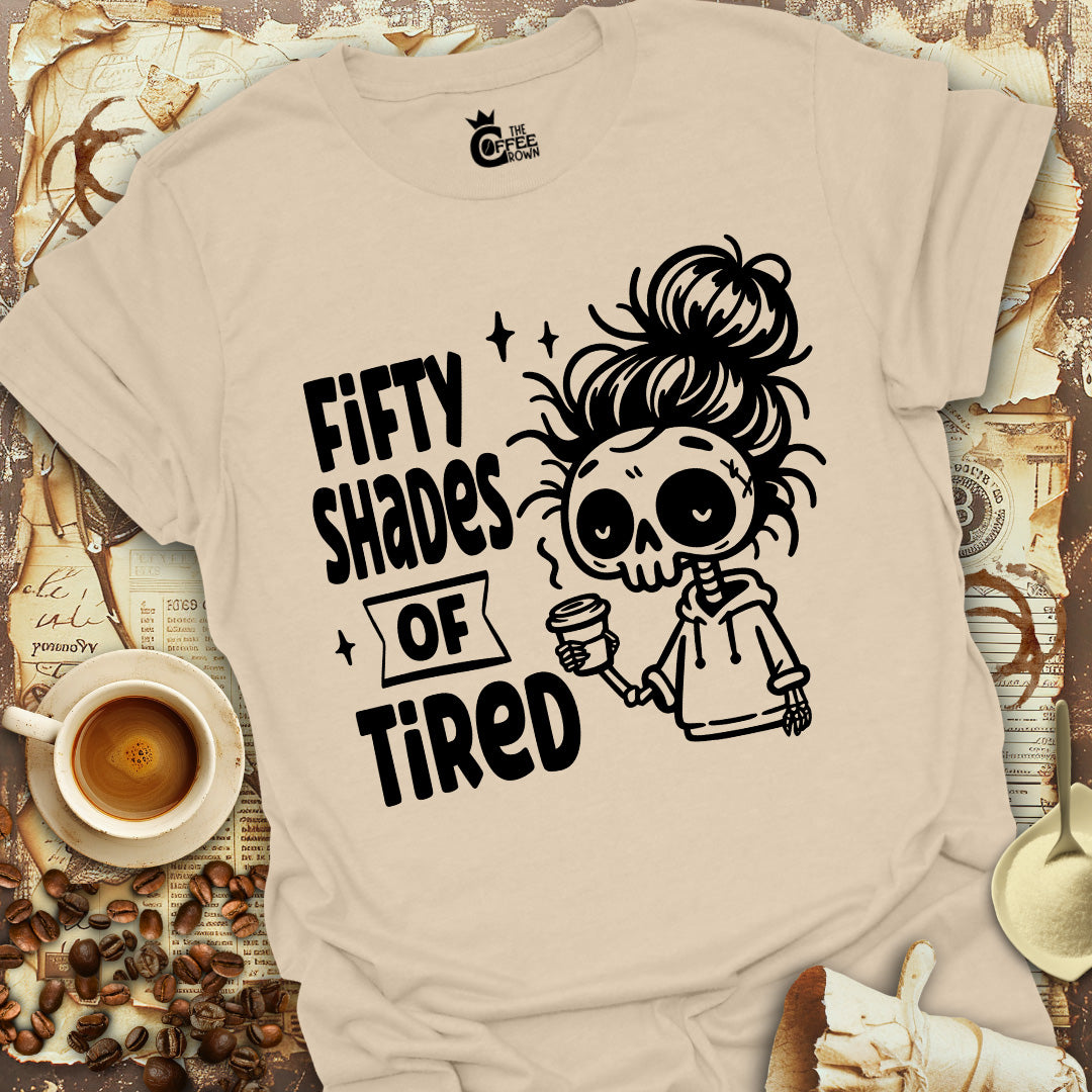 T-Shirt - Fifty Shades Of Tired