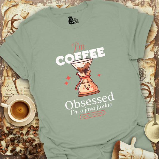 T-Shirt - I'm Coffee Obsessed