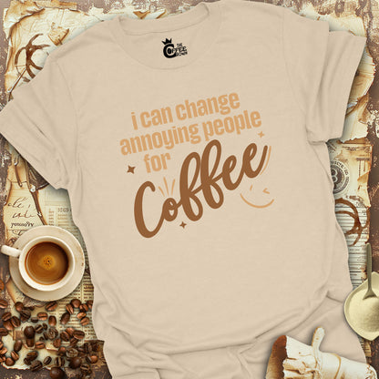 T-Shirt - I Can Change Annoying People For Coffee