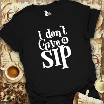 T-Shirt - I Don't Give A Sip