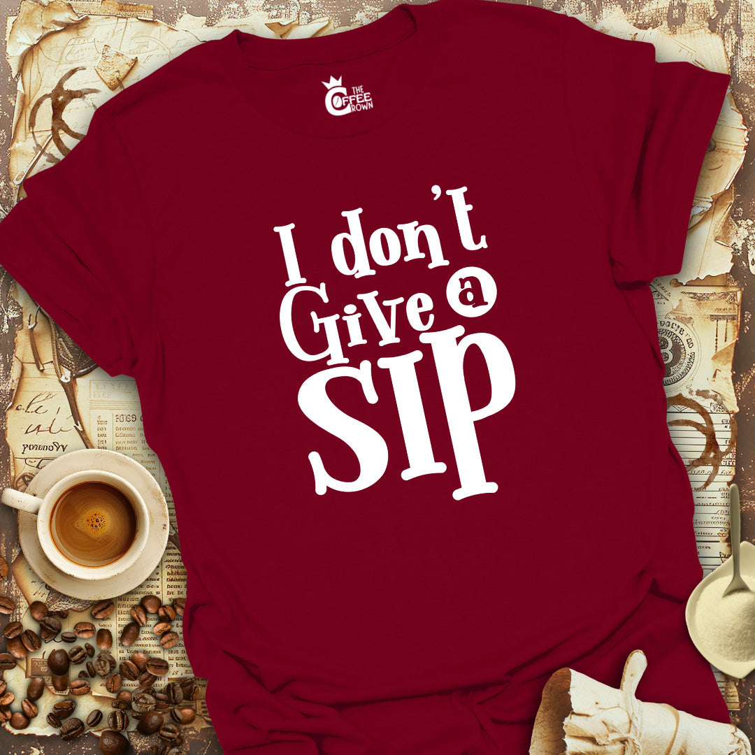 T-Shirt - I Don't Give A Sip