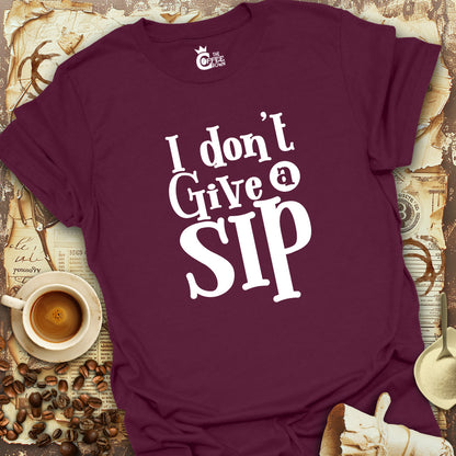 T-Shirt - I Don't Give A Sip