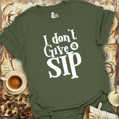 T-Shirt - I Don't Give A Sip