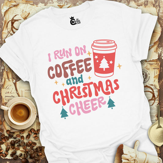 T-Shirt - I Run On Coffee & Christmas Cheer