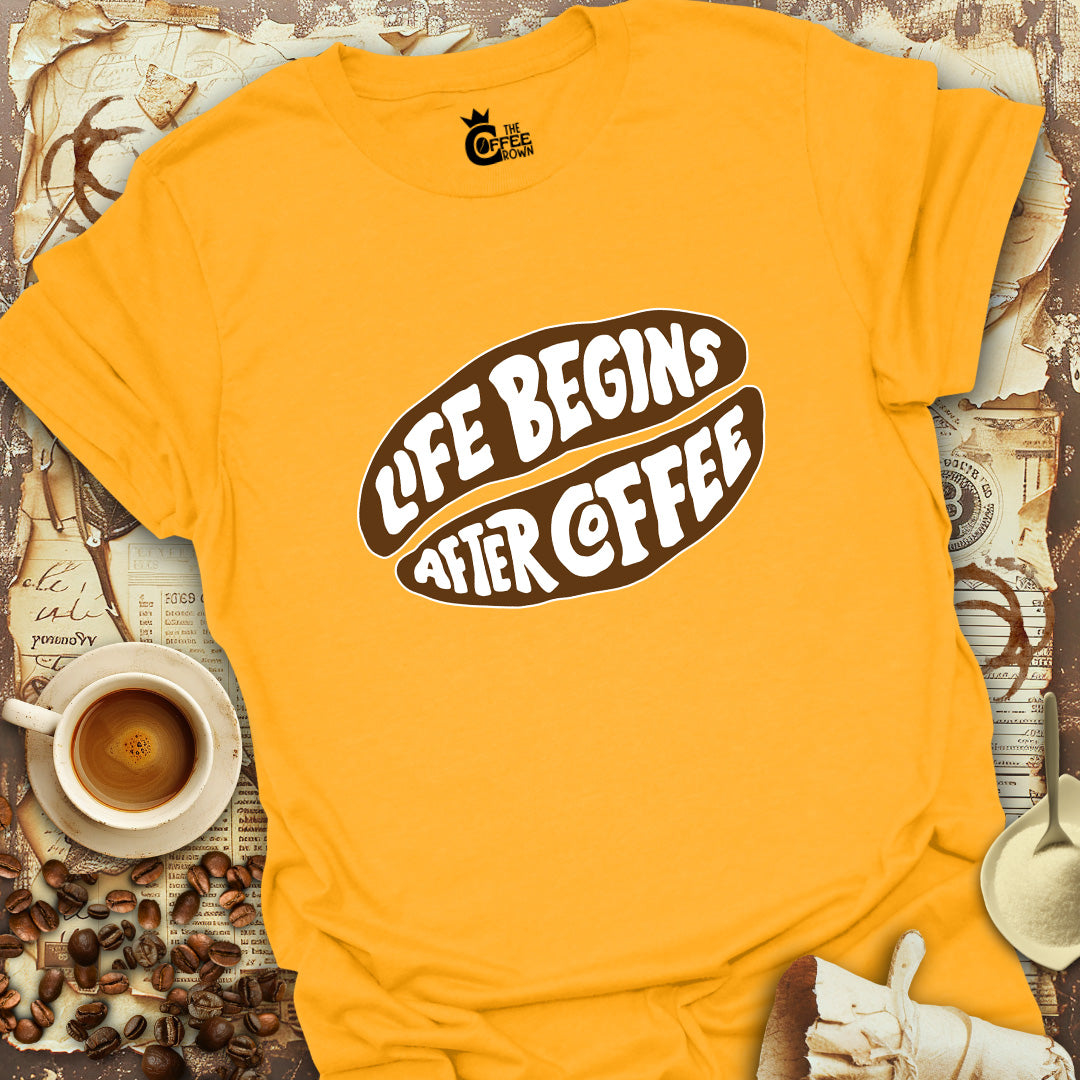 T-Shirt - Beans Life Begins After Coffee