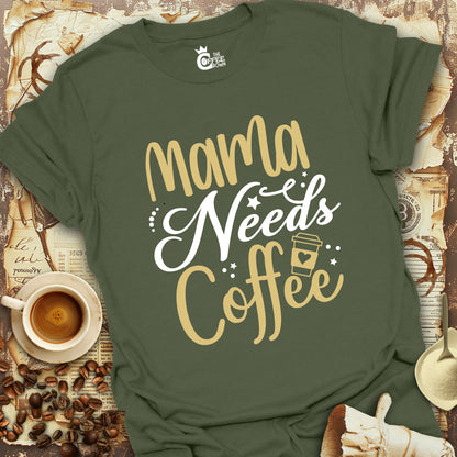 T-Shirt - Mama Needs Coffee