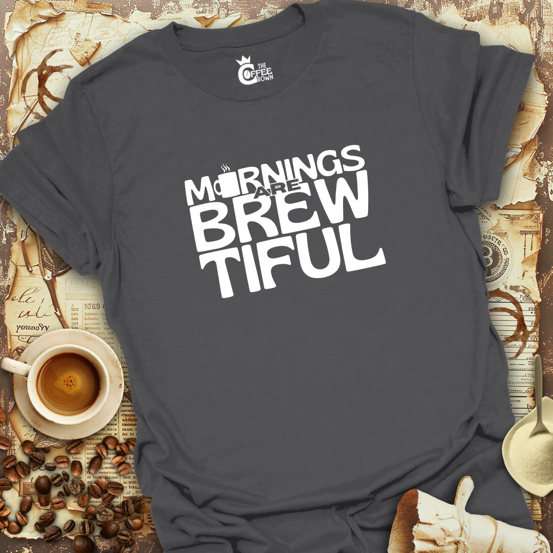 T-Shirt - Mornings Are Brewtiful