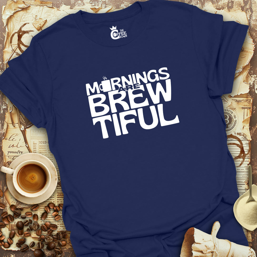 T-Shirt - Mornings Are Brewtiful