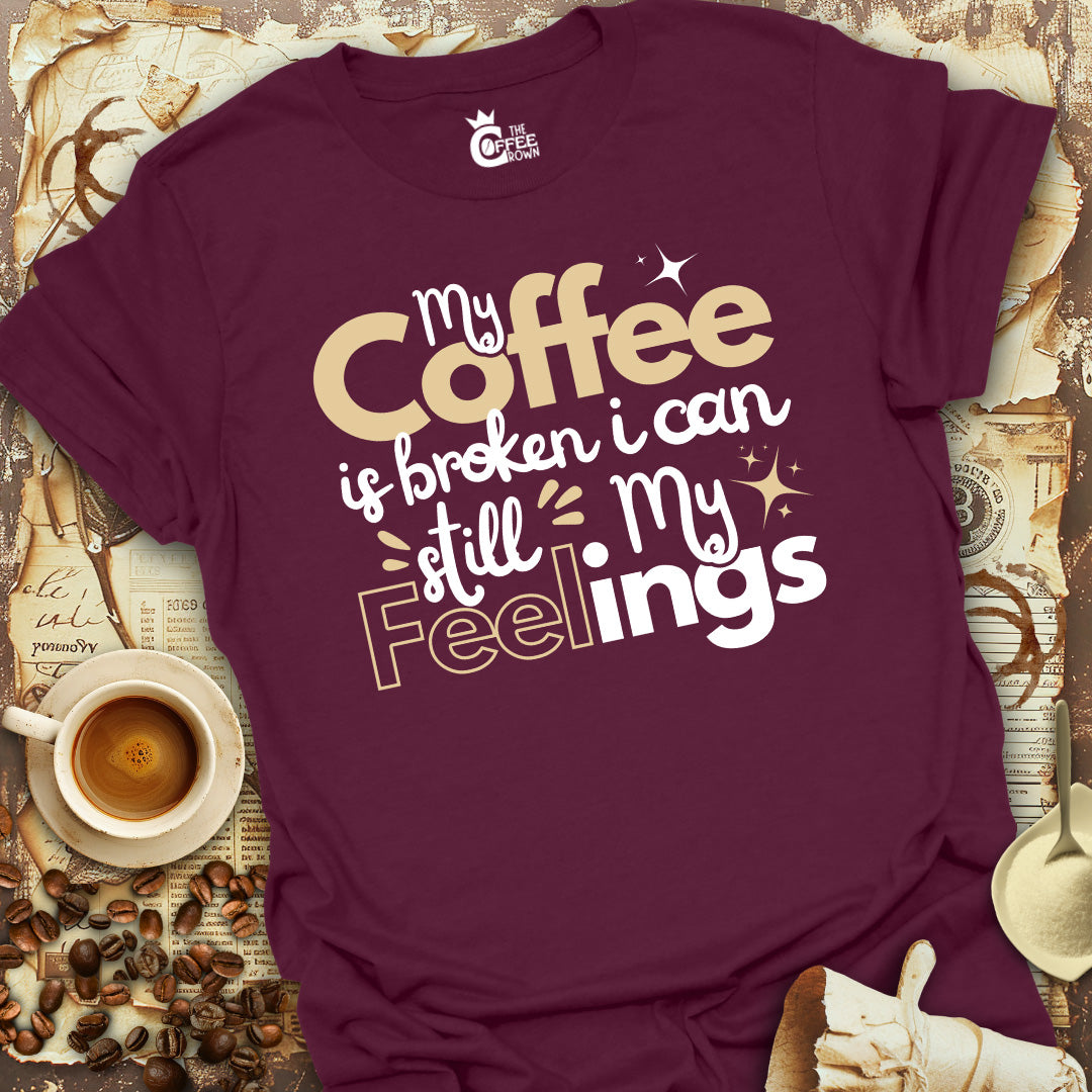 T-Shirt - My Coffee Is Broken