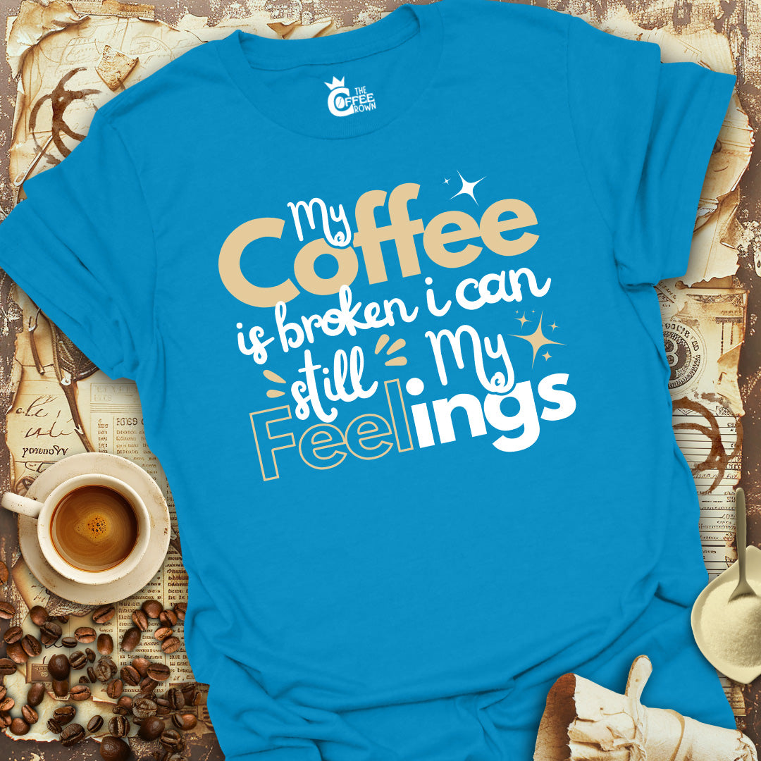 T-Shirt - My Coffee Is Broken