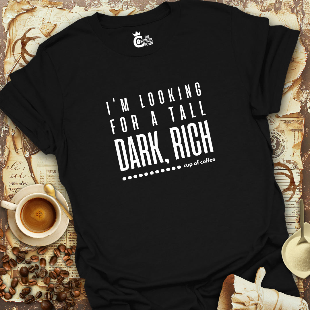 T-Shirt - Tall Dark Rich