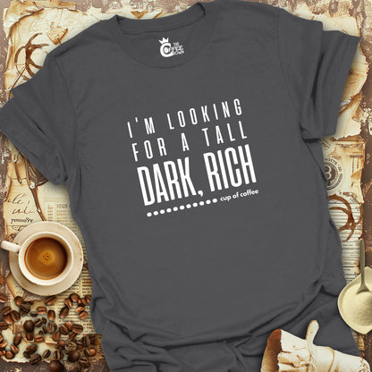 T-Shirt - Tall Dark Rich