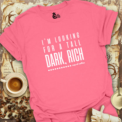 T-Shirt - Tall Dark Rich