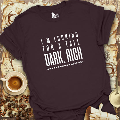 T-Shirt - Tall Dark Rich