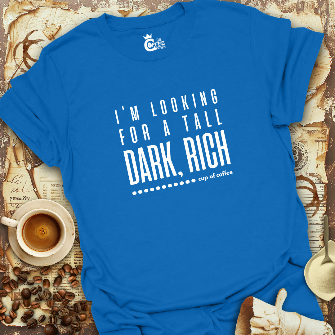 T-Shirt - Tall Dark Rich