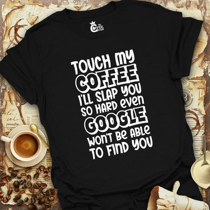 T-Shirt - Touch My Coffee