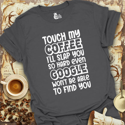 T-Shirt - Touch My Coffee