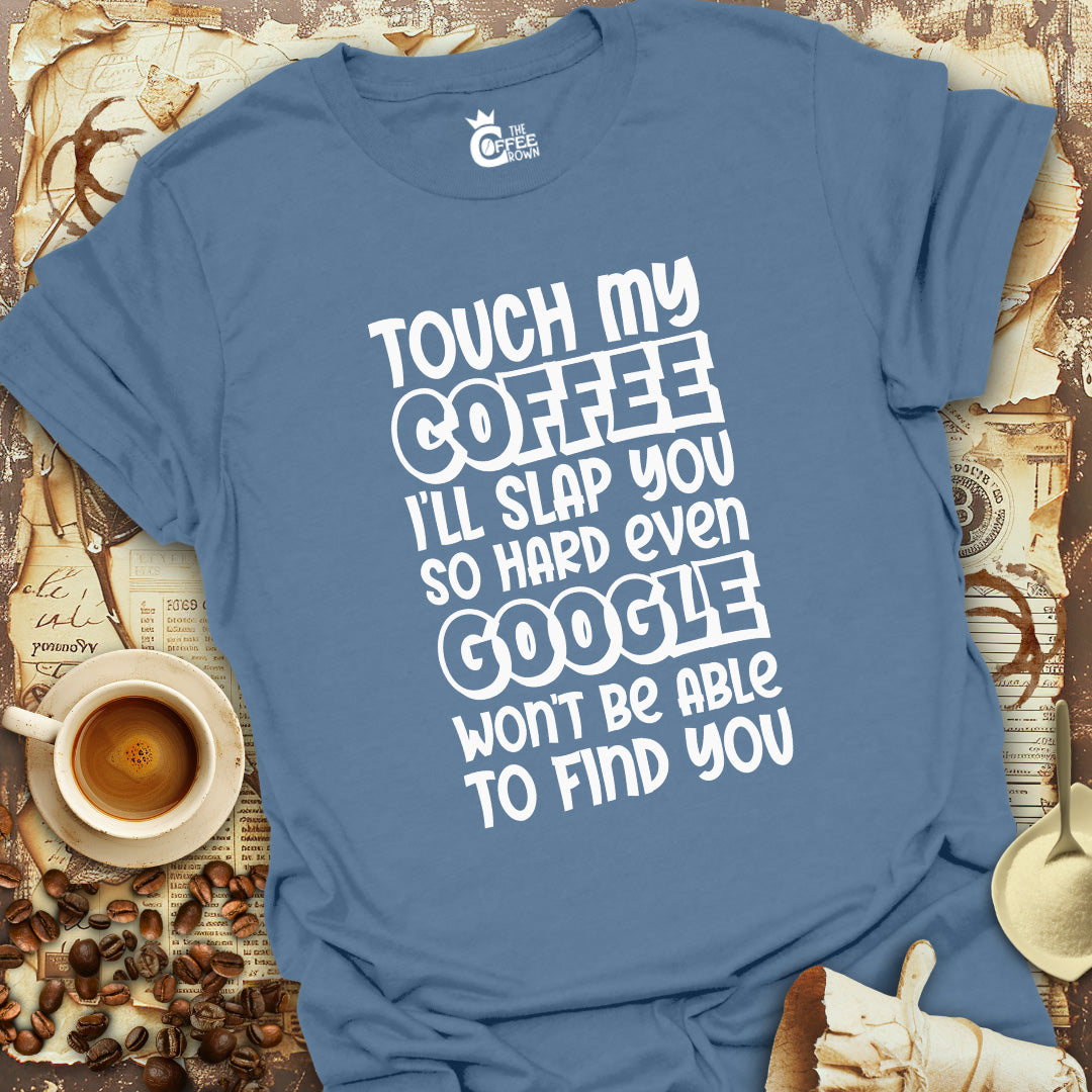 T-Shirt - Touch My Coffee