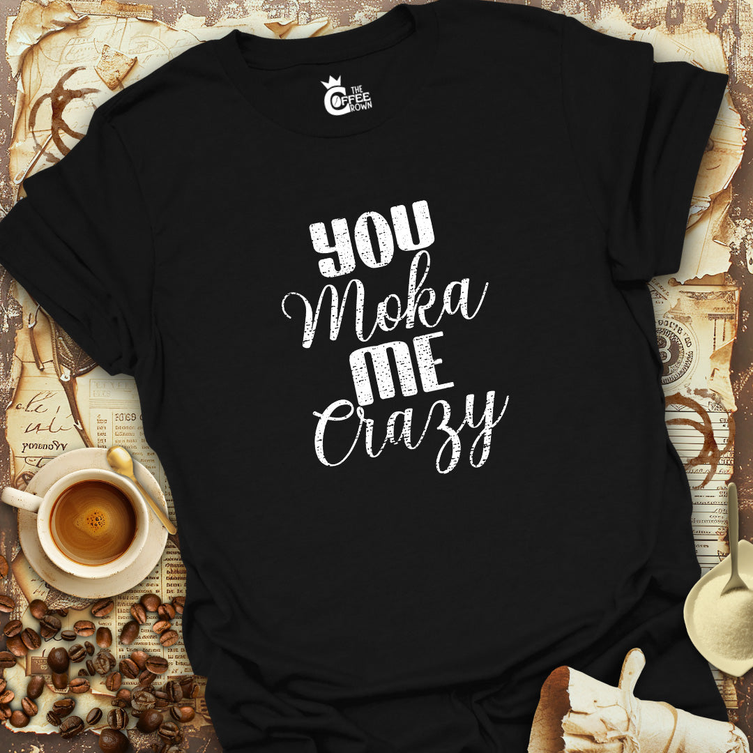 T-Shirt - You Moka Me Crazy